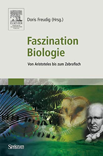 Faszination Biologie: Von Aristoteles bis zum Zebrafisch